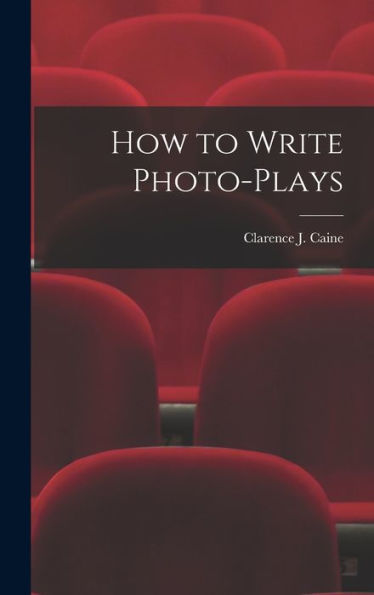 How To Write Photo-Plays