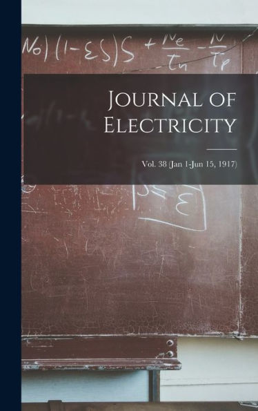 Journal Of Electricity; Vol. 38 (Jan 1-Jun 15, 1917)