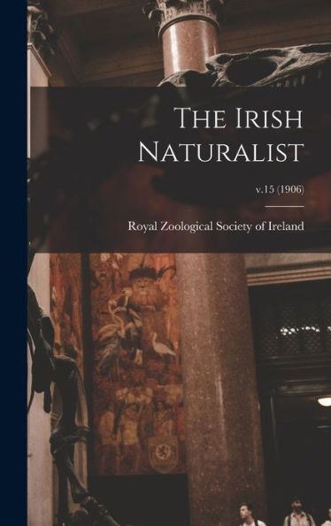 The Irish Naturalist; V.15 (1906)