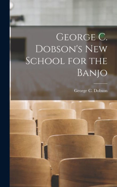 George C. Dobson'S New School For The Banjo