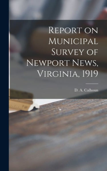 Report On Municipal Survey Of Newport News, Virginia, 1919