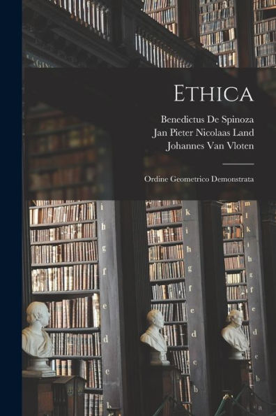 Ethica: Ordine Geometrico Demonstrata (Latin Edition)