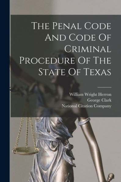 The Penal Code And Code Of Criminal Procedure Of The State Of Texas