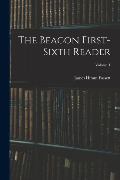 The Beacon First-Sixth Reader; Volume 1