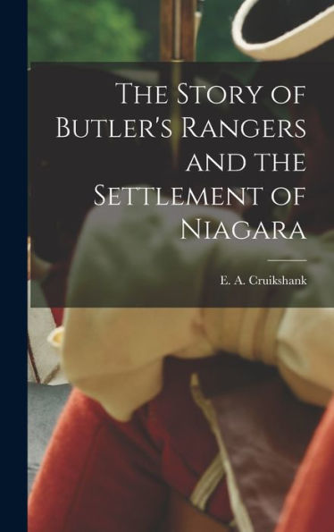 The Story Of Butler'S Rangers And The Settlement Of Niagara