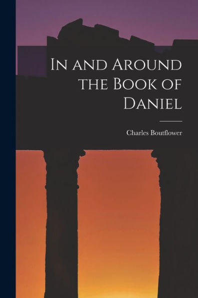 In And Around The Book Of Daniel