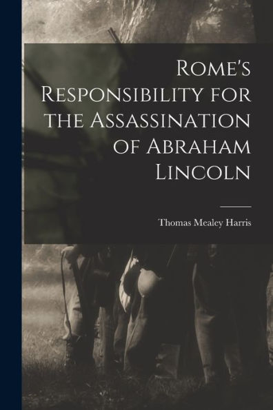 Rome'S Responsibility For The Assassination Of Abraham Lincoln