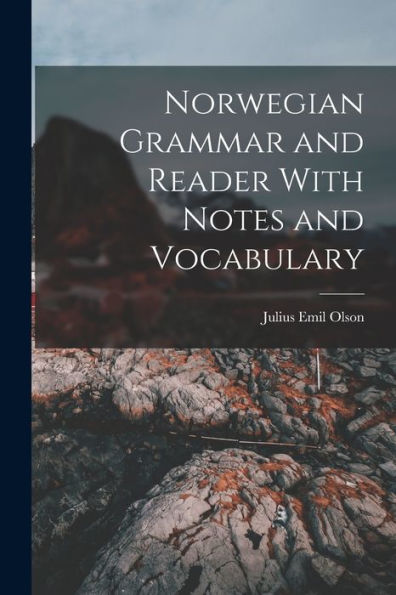 Norwegian Grammar And Reader With Notes And Vocabulary