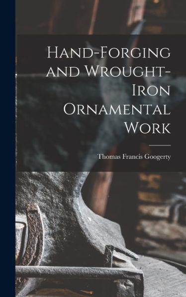 Hand-Forging And Wrought-Iron Ornamental Work