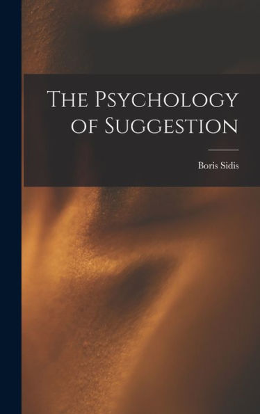 The Psychology Of Suggestion