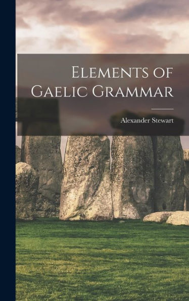 Elements Of Gaelic Grammar
