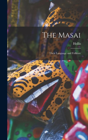 The Masai: Their Language And Folklore
