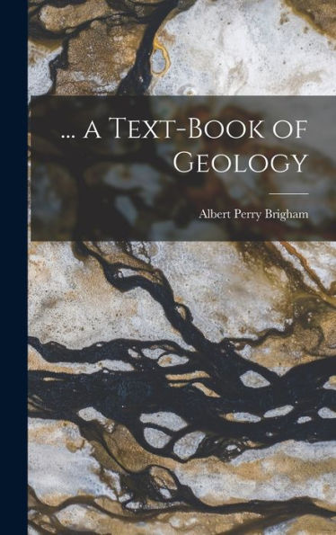 ... A Text-Book Of Geology