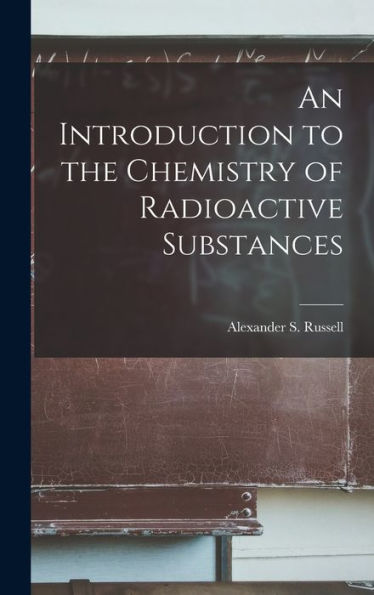 An Introduction To The Chemistry Of Radioactive Substances