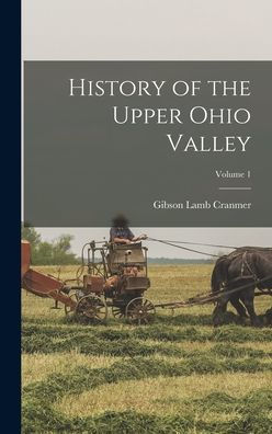 History Of The Upper Ohio Valley; Volume 1