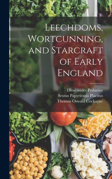 Leechdoms, Wortcunning, And Starcraft Of Early England