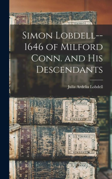 Simon Lobdell--1646 Of Milford Conn. And His Descendants