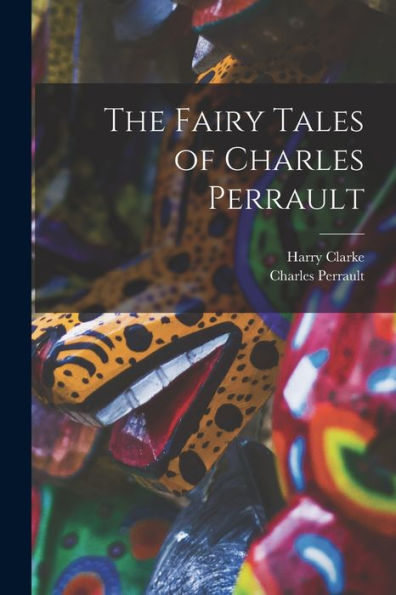 The Fairy Tales Of Charles Perrault