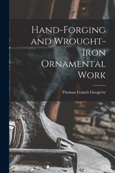 Hand-Forging And Wrought-Iron Ornamental Work