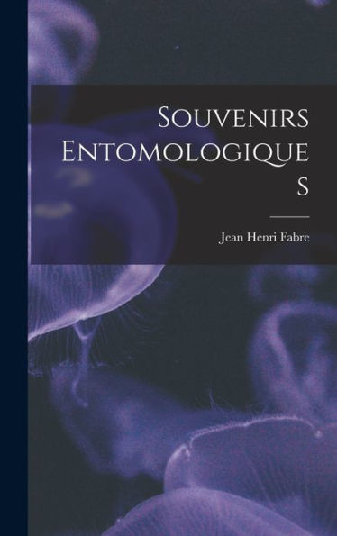 Souvenirs Entomologiques (French Edition)