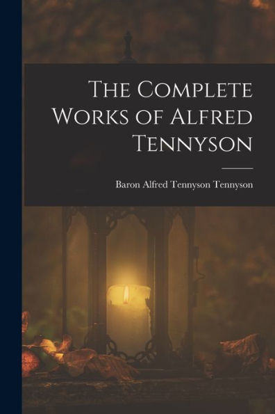 The Complete Works Of Alfred Tennyson