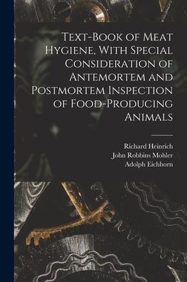 Text-Book Of Meat Hygiene, With Special Consideration Of Antemortem And Postmortem Inspection Of Food-Producing Animals