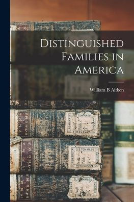 Distinguished Families In America