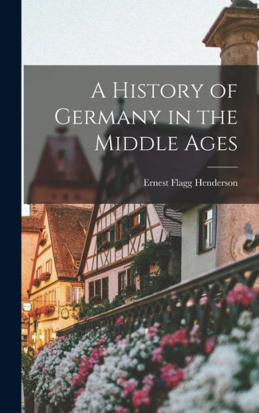 A History Of Germany In The Middle Ages