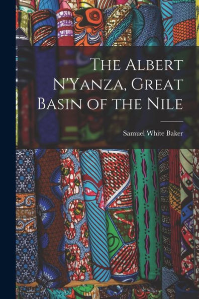The Albert N'Yanza, Great Basin Of The Nile