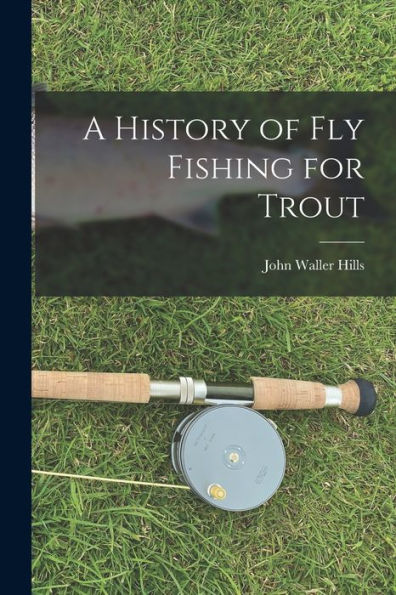 A History Of Fly Fishing For Trout