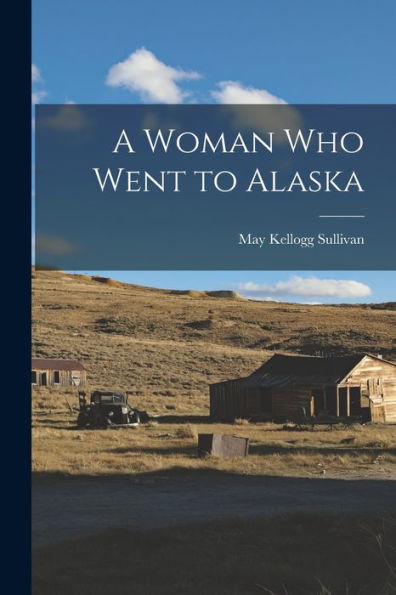 A Woman Who Went To Alaska