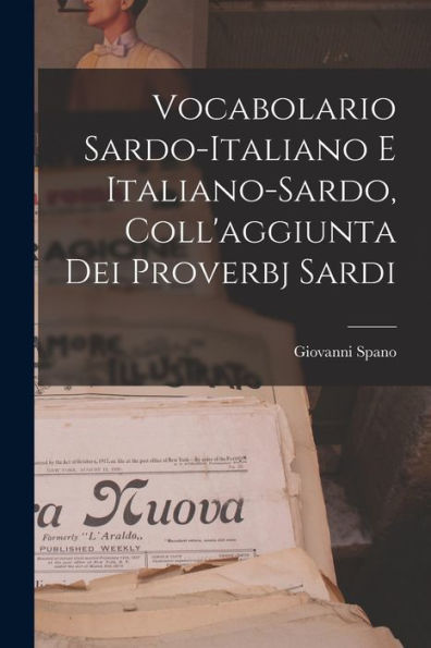 Vocabolario Sardo-Italiano E Italiano-Sardo, Coll'Aggiunta Dei Proverbj Sardi (Italian Edition)