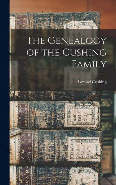The Genealogy Of The Cushing Family