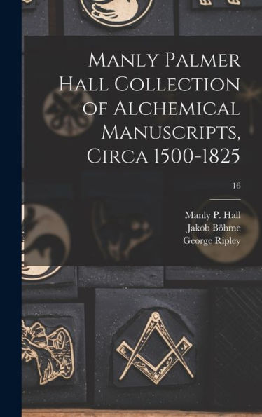 Manly Palmer Hall Collection Of Alchemical Manuscripts, Circa 1500-1825; 16 (Multilingual Edition)