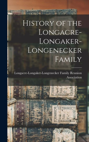 History Of The Longacre-Longaker-Longenecker Family