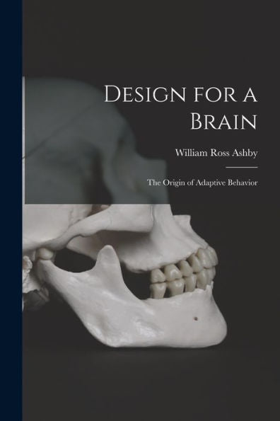 Design For A Brain; The Origin Of Adaptive Behavior