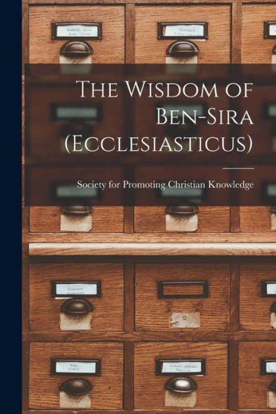 The Wisdom Of Ben-Sira (Ecclesiasticus)