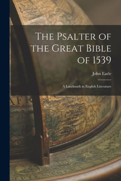 The Psalter Of The Great Bible Of 1539; A Landmark In English Literature