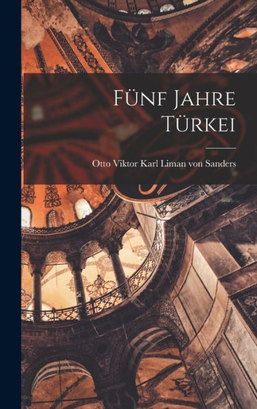Fünf Jahre Türkei (German Edition)