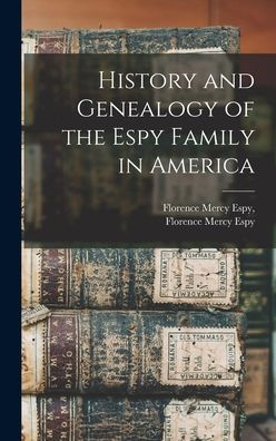 History And Genealogy Of The Espy Family In America