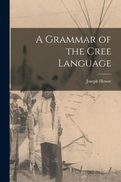A Grammar Of The Cree Language