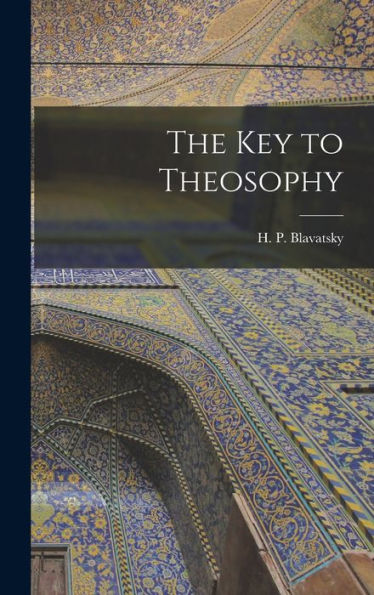The Key To Theosophy