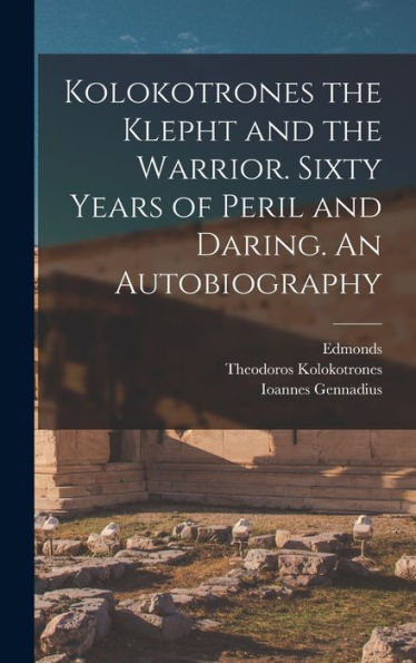 Kolokotrones The Klepht And The Warrior. Sixty Years Of Peril And Daring. An Autobiography