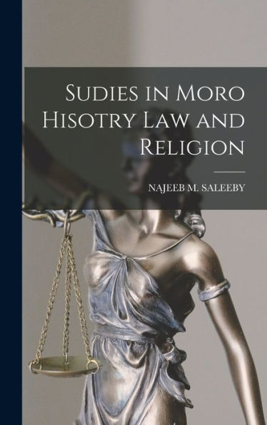 Sudies In Moro Hisotry Law And Religion