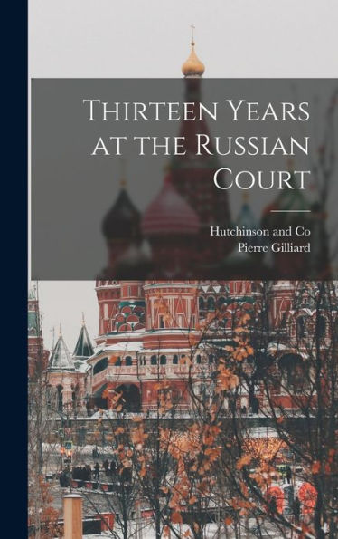 Thirteen Years At The Russian Court