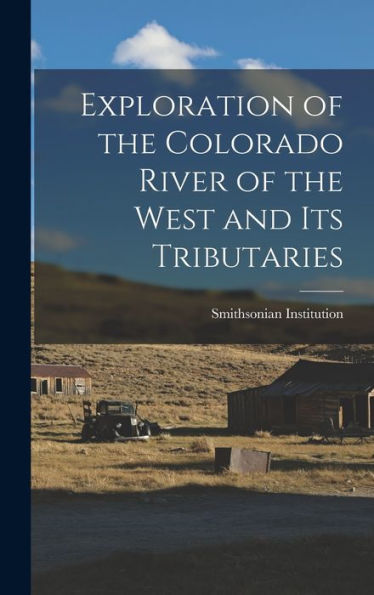 Exploration Of The Colorado River Of The West And Its Tributaries