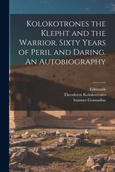 Kolokotrones The Klepht And The Warrior. Sixty Years Of Peril And Daring. An Autobiography