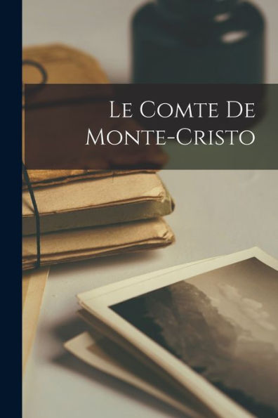 Le Comte De Monte-Cristo (French Edition)