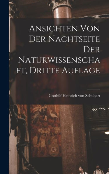 Ansichten Von Der Nachtseite Der Naturwissenschaft, Dritte Auflage (German Edition)