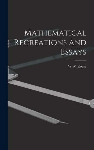 Mathematical Recreations And Essays